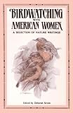 Birdwatching with American Women: A Selection of Nature Writings by Deborah Strom