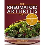 Rheumatoid Arthritis Diet: Weight Loss Anti Inflammatory Recipe book and Action Plan