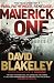 Maverick One: The True Story of a Para, Pathfinder, Renegade by David Blakeley