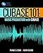 Cubase 101: Music Production Basics with Cubase 10 (101 Series) by 