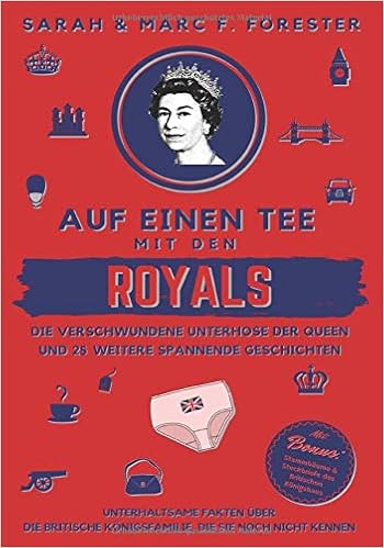 Auf Einen Tee Mit Den Royals: Die Verschwundene Unterhose Der Queen Und 25  Weitere Spannende Geschichten: Unterhaltsame Fakten Über Die Britische ...  Kennen: 17 (Smart & Clever Books Collection): Amazon.co.uk: Forester, Sarah,