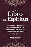 El Libro de los Espíritus: Contiene los principios de la doctrina espiritista sobre la inmortalidad by 