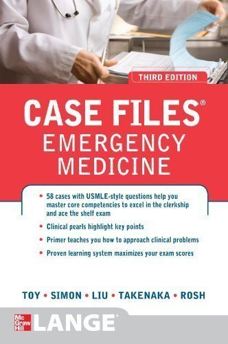 Case Files Emergency Medicine, Third Edition (LANGE Case Files) 3rd (third) Edition by Toy, Eugene, Simon, Barry, Takenaka, Kay, Liu, Terrence, Ros published by McGraw-Hill Medical (2012)