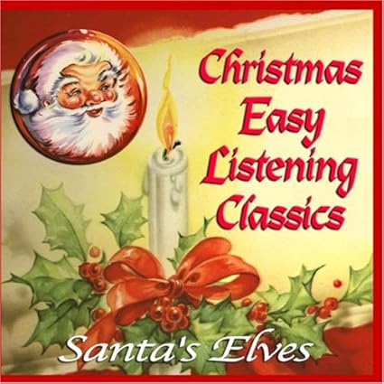 Christmas songs for children Santa's Elves - Christmas Easy Listening Classics - Amazon.com Music