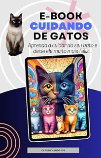 Livro Ebook Cuidando de Gatos: Aprenda a Cuidar de seu Gato e Deixe Ele Muito mais Feliz