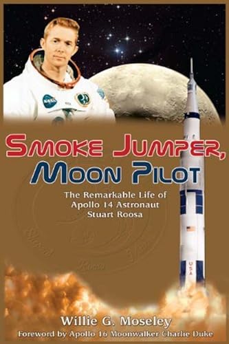 Download Smoke Jumper, Moon Pilot: The Remarkable Life of Apollo 14 Astronaut Stuart Roosa PDF