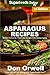 Asparagus Recipes: Over 25 Quick & Easy Gluten Free Low Cholesterol Whole Foods Recipes full of Anti by 