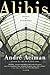 Alibis: Essays on Elsewhere - Book by André Aciman