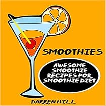 Smoothies: Awesome Smoothie Recipes for Smoothie Diet Smoothies: Awesome Smoothie Recipes for Smoothie Diet