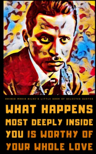 Rainer Maria Rilke's Little Book of Selected Quotes: on Love, Life, and Poetry