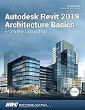 Autodesk Revit 2019 Architecture Basics by 