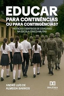 Livro Educar para Continências ou para Contingências?: Práticas e Sentidos de Cidadania na Escola Cívico-Militar