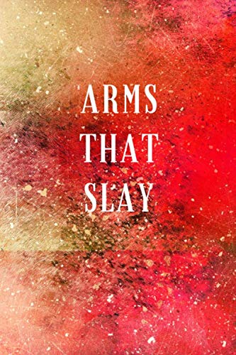 Arms That Slay: A No Nonsense Weightlifting Log Book For Beginners (Cardio & Strength Training) (Weighlifting Logbook)