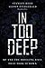 In Too Deep: BP and the Drilling Race That Took it Down