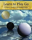 Learn to Play Go: A Master's Guide to the Ultimate Game (Volume I) (Learn to Play Go Series) cover