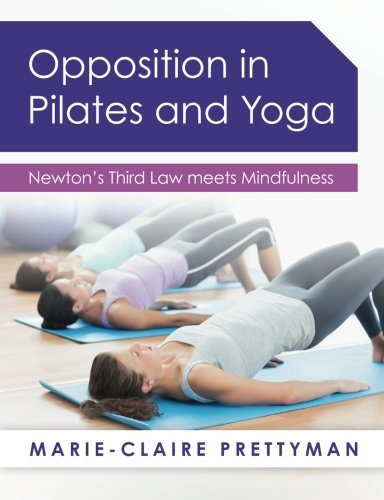 Opposition in Pilates and Yoga: Newton's Third Law meets Mindfulness