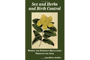 Sex and Herbs and Birth Control: Women and Fertility Regulation Through the Ages