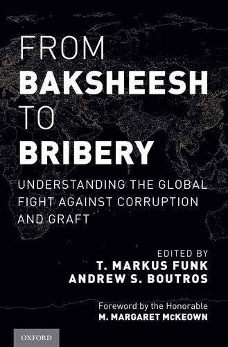 From Baksheesh to Bribery: Understanding the Global Fight Against Corruption and Graft From Baksheesh to Bribery: Understanding the Global Fight Against Corruption and Graft