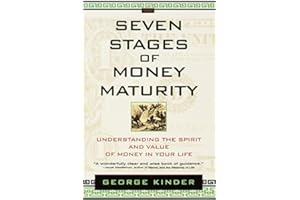 The Seven Stages of Money Maturity: Understanding the Spirit and Value of Money in Your Life