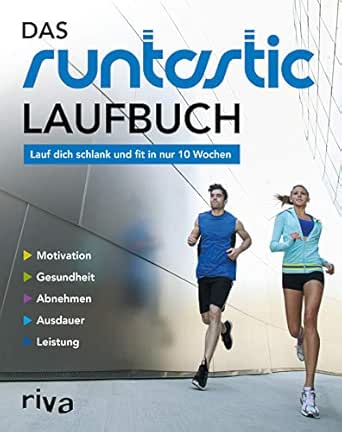 Das Runtastic-Laufbuch: Lauf dich schlank und fit in nur 10 Wochen (German Edition)