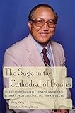 The Sage in the Cathedral of Books: The Distinguished Chinese American Library Professional Dr. Hwa- by Yang Yang, Ying Zhang