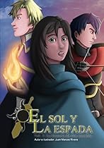El sol y la espada: Volumen 1: La historia de dos mundos (Spanish Edition) El sol y la espada: Volumen 1: La historia de dos mundos (Spanish Edition)
