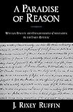A Paradise of Reason: William Bentley and Enlightenment Christianity in the Early Republic (Religion by J. Rixey Ruffin