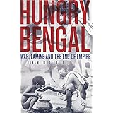 Hungry Bengal: War, Famine and the End of Empire
