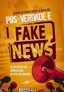 Livro Pós-Verdade e Fake News: Os desafios do jornalismo na era do engano