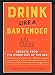 Drink Like a Bartender by