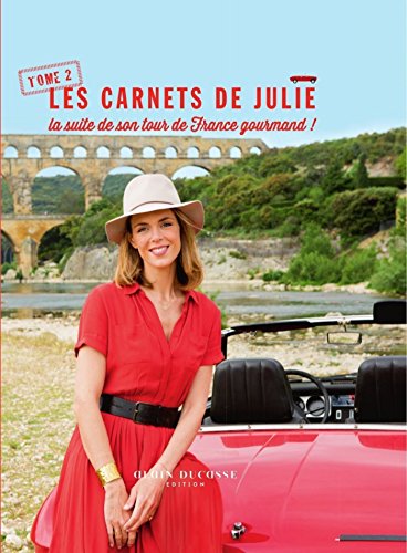 Les Carnets de Julie - La suite de son tour de France gourmand (French Edition) by Julie Andrieu