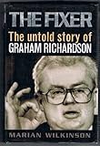 Front cover for the book The fixer: The untold story of Graham Richardson by Marian Wilkinson