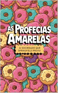 Livro As Profecias Amarelas: A Sociedade que Springfield Previu (Os Amarelos)