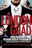 Londongrad: From Russia with Cash;The Inside Story of the Oligarchs