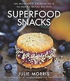 Superfood Snacks: 100 Delicious, Energizing & Nutrient-Dense Recipes