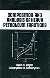 Composition and Analysis of Heavy Petroleum Fractions, , 0824789466