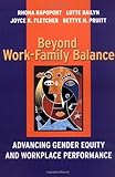 Beyond Work-Family Balance: Advancing Gender Equity and Workplace Performance, Rhona Rapoport, Lotte Bailyn, Joyce K. Fletcher, Bettye H. Pruitt, 0787957305