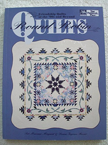 Round Robin Quilts: Friendship Quilts of the 90s and Beyond