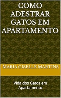 Livro Como Adestrar Gatos em Apartamento: Vida dos Gatos em Apartamento