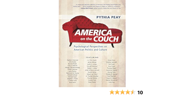 America On The Couch Psychological Perspectives On American Politics And Culture Peay Pythia 9781590564882 Amazon Com Books