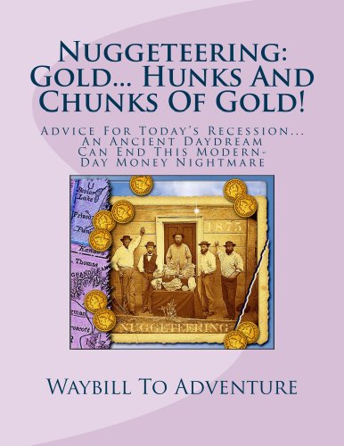 Nuggeteering: Gold... Hunks And Chunks Of Gold! (Treasure Bits And Bytes Series Book 72)