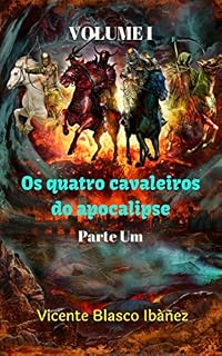 Livro Os Quatro Cavaleiros do Apocalipse - Parte Um: Um livro para refletir sobre conflitos de guerra, a família, os horrores da guerra e modos de vida.