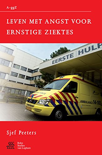 Leven met angst voor ernstige ziektes (Van A tot ggZ) (Dutch Edition)