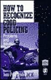 How to Recognize Good Policing : Problems and Issues, , 076191613X