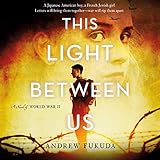 This Light Between Us: A Novel of World War II