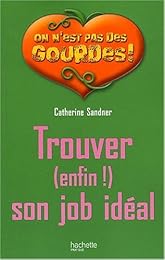 Trouver (enfin !) son job idéal