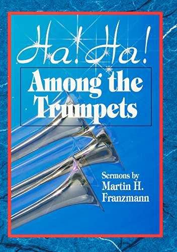 Ha! Ha! Among the Trumpets by Martin Franzmann