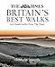 The Times Britain's Best Walks: 200 Classic Walks From The Times by 