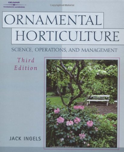 Ornamental Horticulture: Science, Operations & Management,3rd ed by Jack Ingels