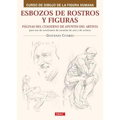ESBOZOS DE ROSTROS Y FIGURAS (Curso De Dibujo De La Figura Humana / Human Figure Drawing Course) ESBOZOS DE ROSTROS Y FIGURAS (Curso De Dibujo De La Figura Humana / Human Figure Drawing Course)